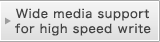 Wide media support for high speed write