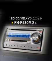 2D CD/MDCjbg
FH-P530MD-S