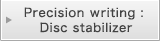 Precision writing : Disc stabilizer