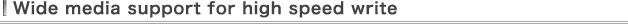 Wide media support for high speed write 