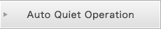 Auto Quiet Operation