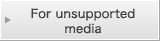 For unsupported media