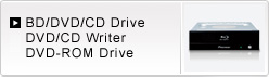 BD/DVD/CD Drive  DVD/CD Writer  DVD-ROM Drive