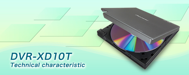 DVR-XD10T Technical characteristic